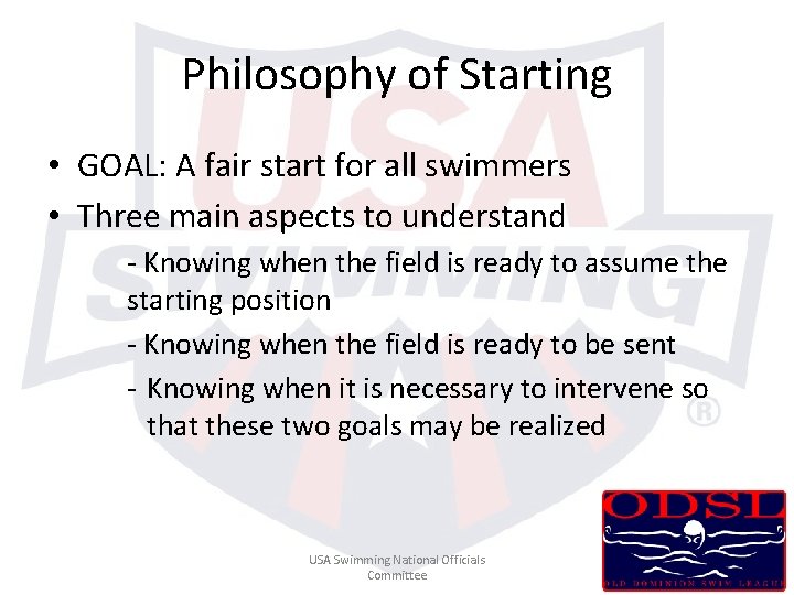 Philosophy of Starting • GOAL: A fair start for all swimmers • Three main Philosophy of Starting • GOAL: A fair start for all swimmers • Three main