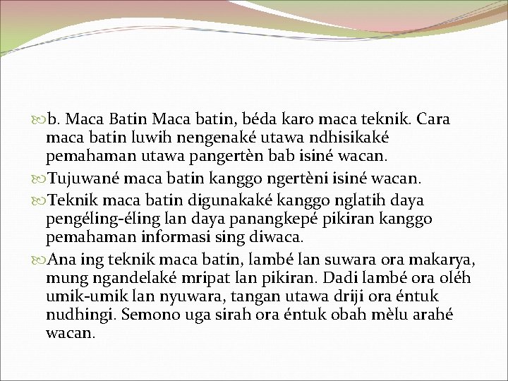  b. Maca Batin Maca batin, béda karo maca teknik. Cara maca batin luwih