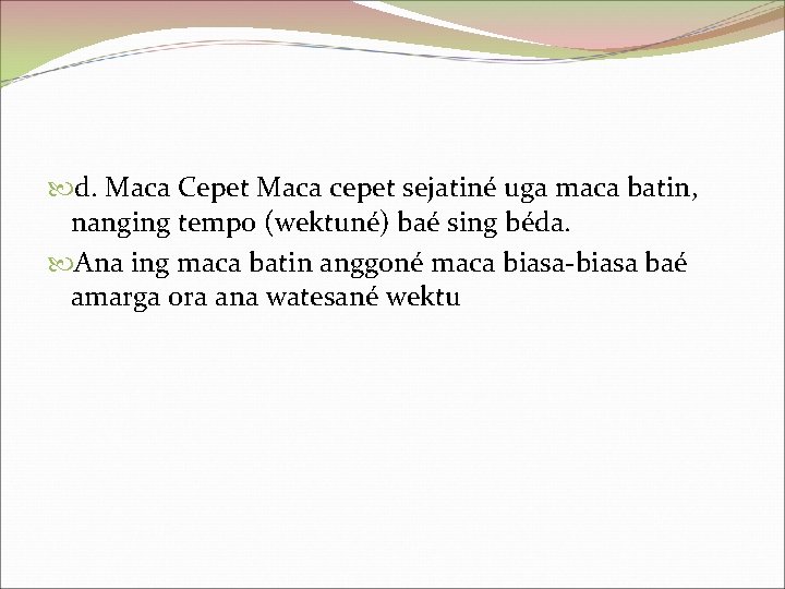  d. Maca Cepet Maca cepet sejatiné uga maca batin, nanging tempo (wektuné) baé