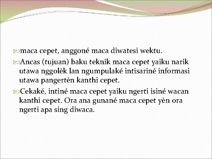  maca cepet, anggoné maca diwatesi wektu. Ancas (tujuan) baku teknik maca cepet yaiku