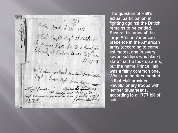 The question of Hall's actual participation in fighting against the British remains to be The question of Hall's actual participation in fighting against the British remains to be