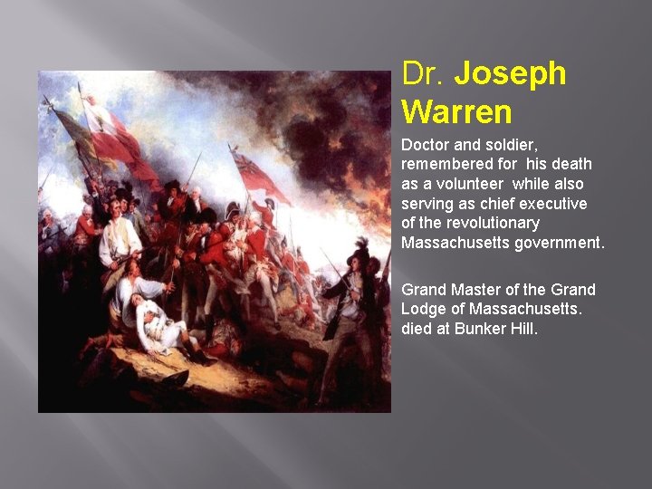 Dr. Joseph Warren Doctor and soldier, remembered for his death as a volunteer while Dr. Joseph Warren Doctor and soldier, remembered for his death as a volunteer while