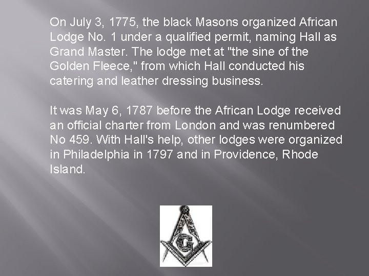 On July 3, 1775, the black Masons organized African Lodge No. 1 under a On July 3, 1775, the black Masons organized African Lodge No. 1 under a