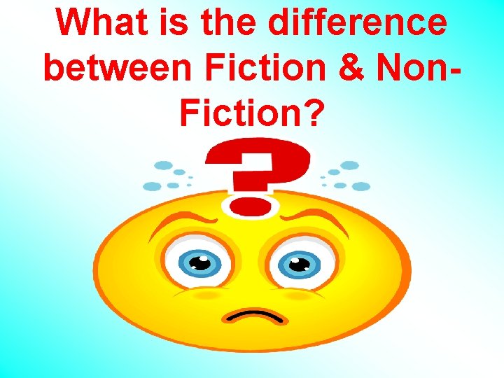 What is the difference between Fiction & Non. Fiction? 