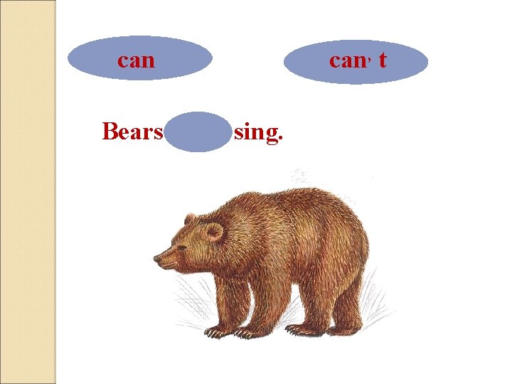 can Bears can, t sing. can, t 