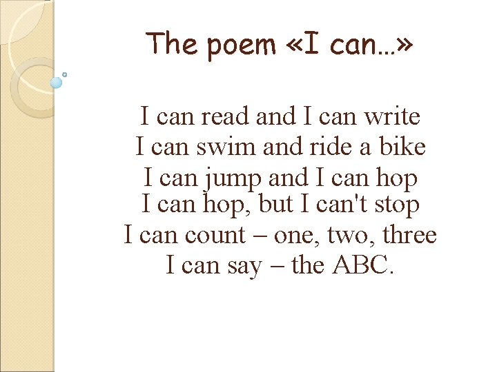 The poem «I can…» I can read and I can write I can swim
