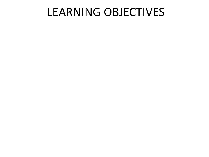 LEARNING OBJECTIVES 