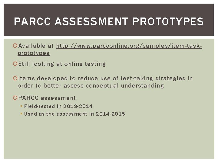 PARCC ASSESSMENT PROTOTYPES Available at http: //www. parcconline. org/samples/item-taskprototypes Still looking at online testing