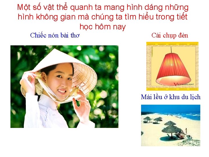 Một số vật thể quanh ta mang hình dáng những hình không gian mà