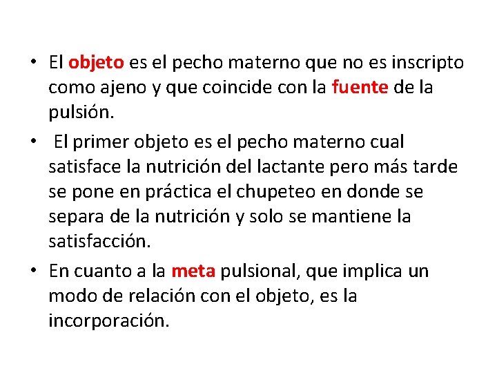  • El objeto es el pecho materno que no es inscripto como ajeno