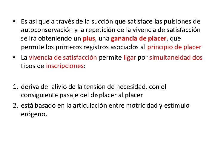  • Es asi que a través de la succión que satisface las pulsiones