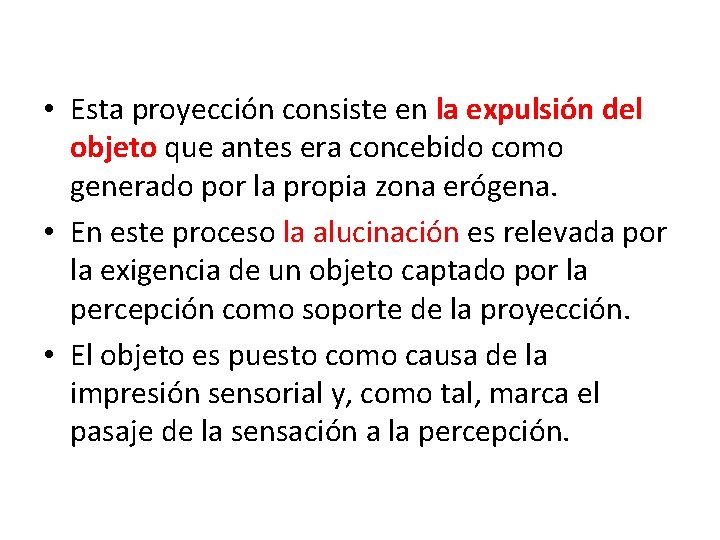  • Esta proyeccio n consiste en la expulsión del objeto que antes era