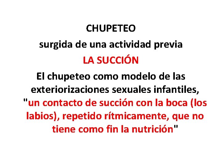CHUPETEO surgida de una actividad previa LA SUCCIÓN El chupeteo como modelo de las