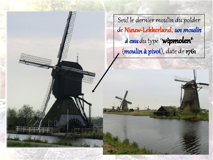 Seul le dernier moulin du polder de Nieuw-Lekkerland, un moulin à eau du type