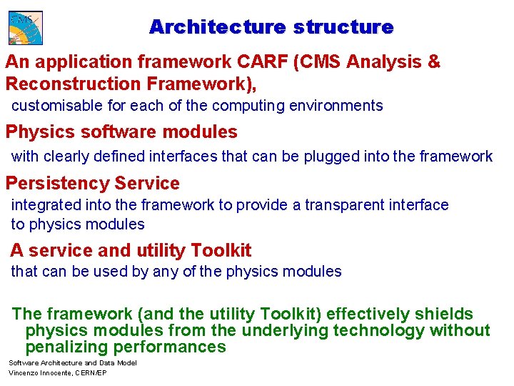 Architecture structure An application framework CARF (CMS Analysis & Reconstruction Framework), customisable for each