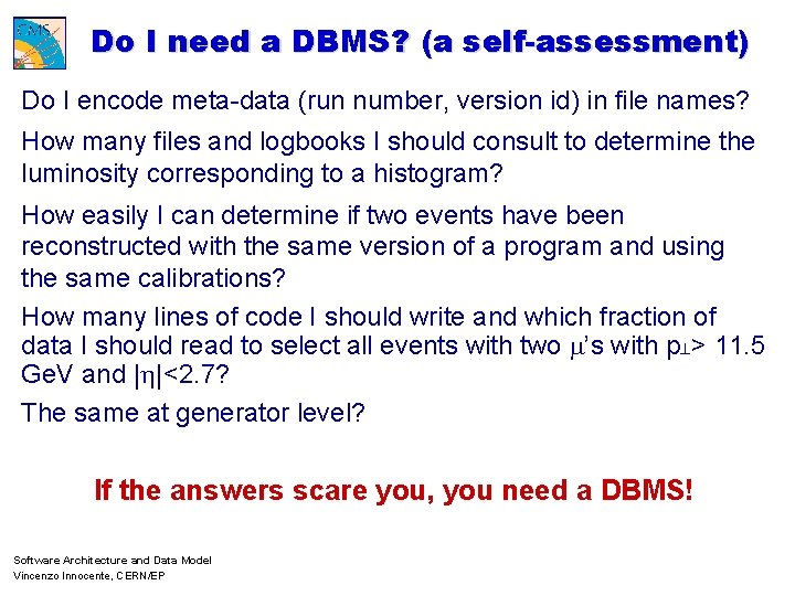 Do I need a DBMS? (a self-assessment) Do I encode meta-data (run number, version