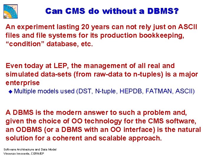 Can CMS do without a DBMS? An experiment lasting 20 years can not rely