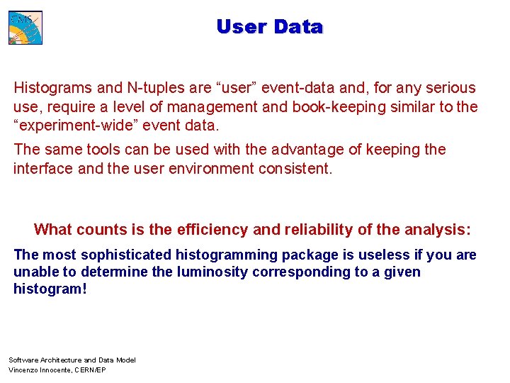 User Data Histograms and N-tuples are “user” event-data and, for any serious use, require
