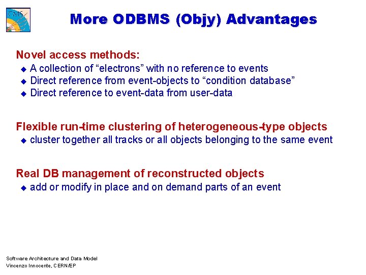 More ODBMS (Objy) Advantages Novel access methods: u. A collection of “electrons” with no