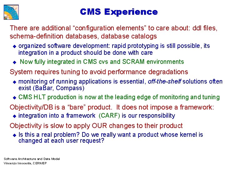 CMS Experience There additional “configuration elements” to care about: ddl files, schema-definition databases, database