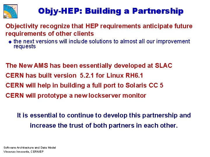 Objy-HEP: Building a Partnership Objectivity recognize that HEP requirements anticipate future requirements of other