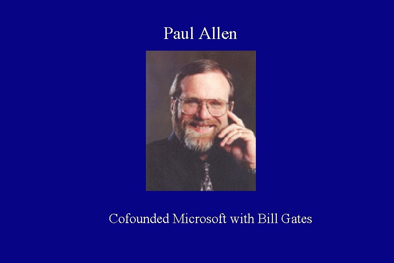 Paul Allen Cofounded Microsoft with Bill Gates 