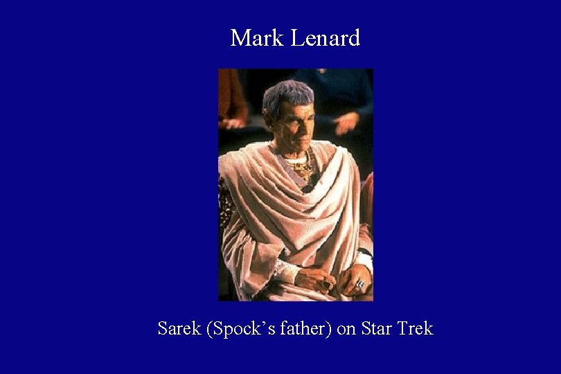 Mark Lenard Sarek (Spock’s father) on Star Trek 