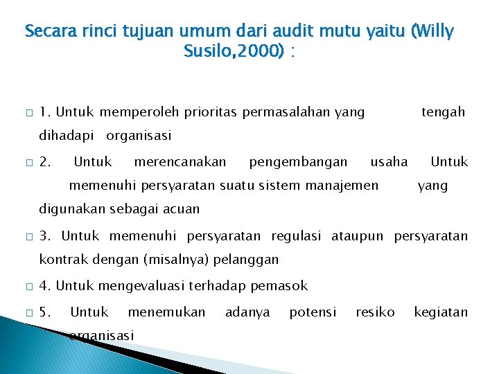 Secara rinci tujuan umum dari audit mutu yaitu (Willy Susilo, 2000) : � 1.