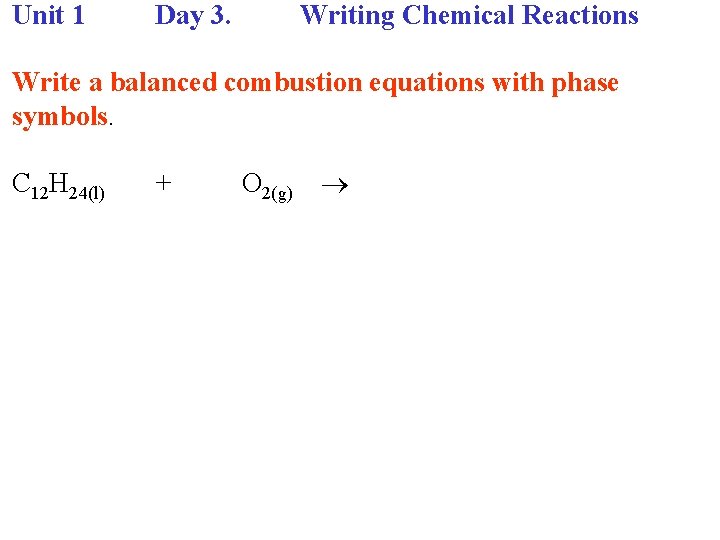 Unit 1 Day 3 Writing Chemical Reactions Write
