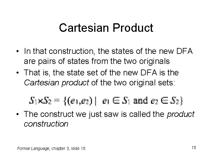 Cartesian Product • In that construction, the states of the new DFA are pairs Cartesian Product • In that construction, the states of the new DFA are pairs