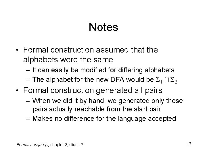 Notes • Formal construction assumed that the alphabets were the same – It can Notes • Formal construction assumed that the alphabets were the same – It can