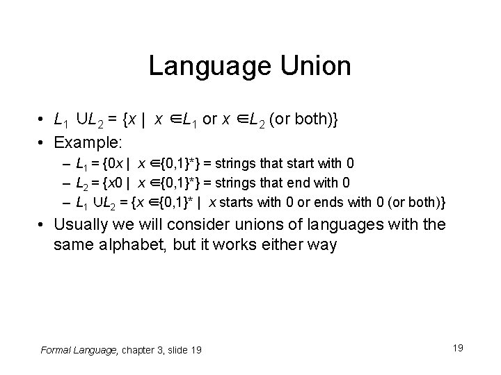 Language Union • L 1 ∪L 2 = {x | x ∈L 1 or Language Union • L 1 ∪L 2 = {x | x ∈L 1 or