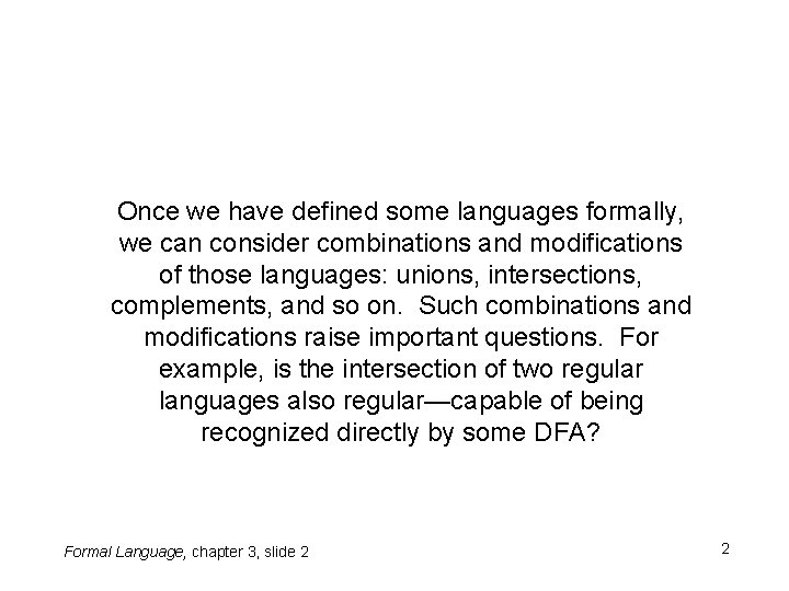 Once we have defined some languages formally, we can consider combinations and modifications of Once we have defined some languages formally, we can consider combinations and modifications of