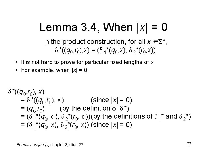 Lemma 3. 4, When |x| = 0 In the product construction, for all x Lemma 3. 4, When |x| = 0 In the product construction, for all x