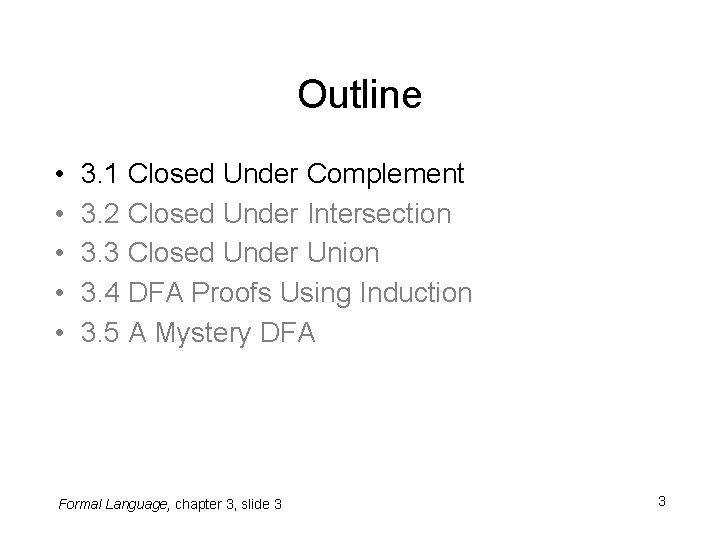 Outline • • • 3. 1 Closed Under Complement 3. 2 Closed Under Intersection Outline • • • 3. 1 Closed Under Complement 3. 2 Closed Under Intersection