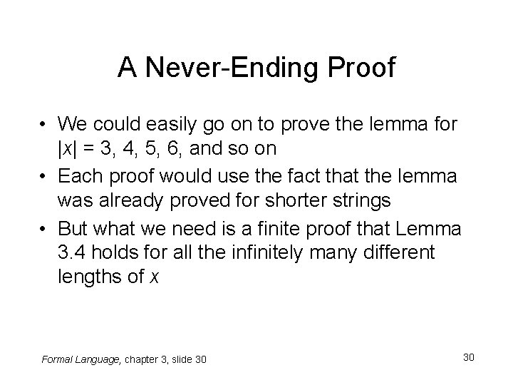 A Never-Ending Proof • We could easily go on to prove the lemma for A Never-Ending Proof • We could easily go on to prove the lemma for