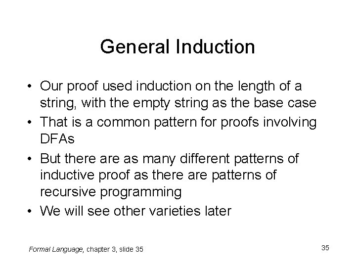 General Induction • Our proof used induction on the length of a string, with General Induction • Our proof used induction on the length of a string, with