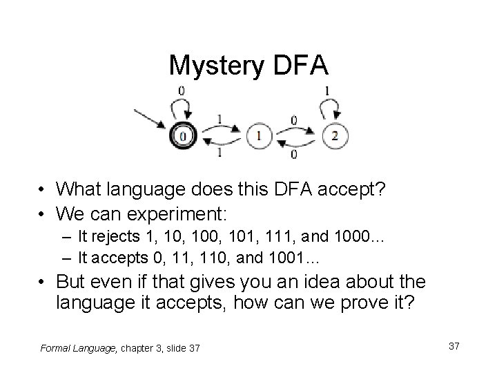 Mystery DFA • What language does this DFA accept? • We can experiment: – Mystery DFA • What language does this DFA accept? • We can experiment: –