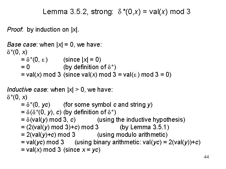 Lemma 3. 5. 2, strong: δ *(0, x) = val(x) mod 3 Proof: by Lemma 3. 5. 2, strong: δ *(0, x) = val(x) mod 3 Proof: by