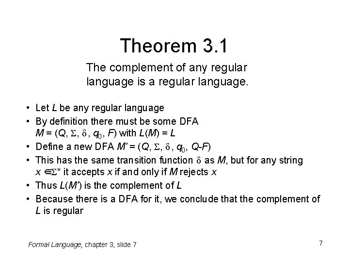 Theorem 3. 1 The complement of any regular language is a regular language. • Theorem 3. 1 The complement of any regular language is a regular language. •