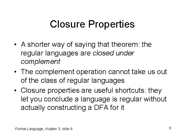 Closure Properties • A shorter way of saying that theorem: the regular languages are Closure Properties • A shorter way of saying that theorem: the regular languages are