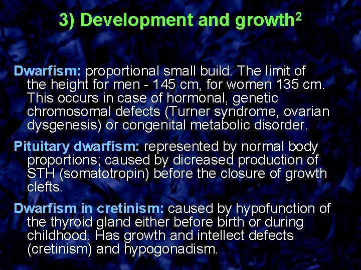 3) Development and growth 2 Dwarfism: proportional small build. The limit of the height