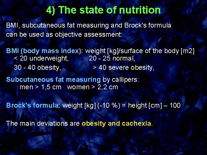4) The state of nutrition BMI, subcutaneous fat measuring and Brock's formula can be