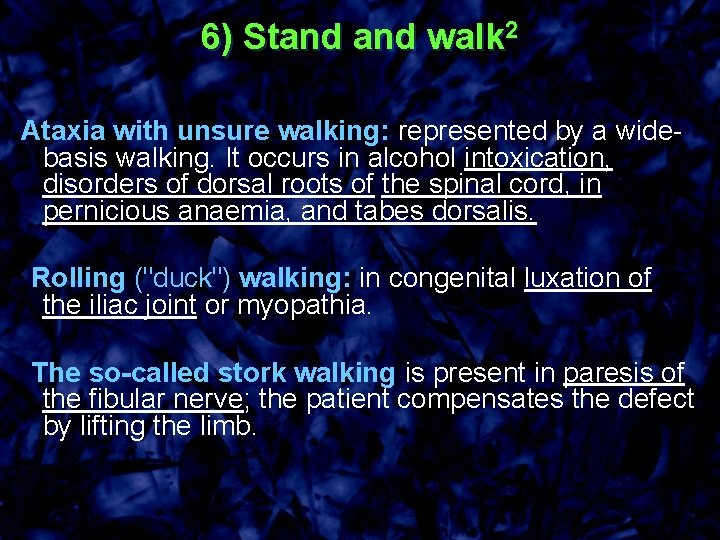 6) Stand walk 2 Ataxia with unsure walking: represented by a widebasis walking. It