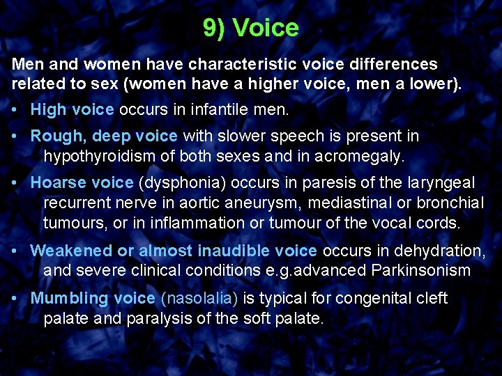 9) Voice Men and women have characteristic voice differences related to sex (women have
