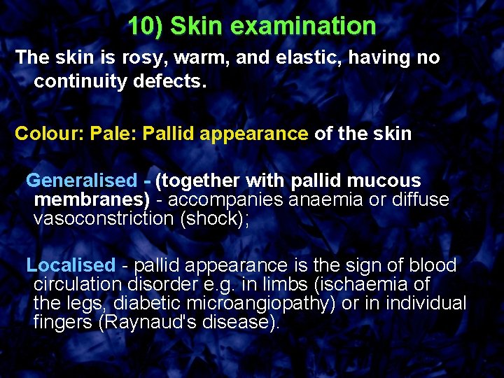 10) Skin examination The skin is rosy, warm, and elastic, having no continuity defects.