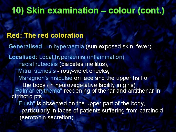 10) Skin examination – colour (cont. ) Red: The red coloration Generalised - in