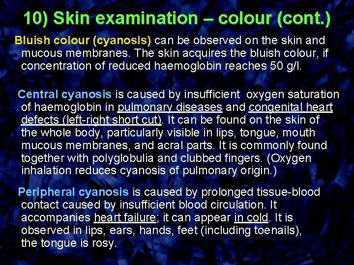 10) Skin examination – colour (cont. ) Bluish colour (cyanosis) can be observed on