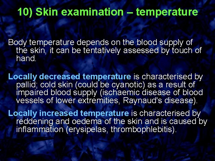 10) Skin examination – temperature Body temperature depends on the blood supply of the