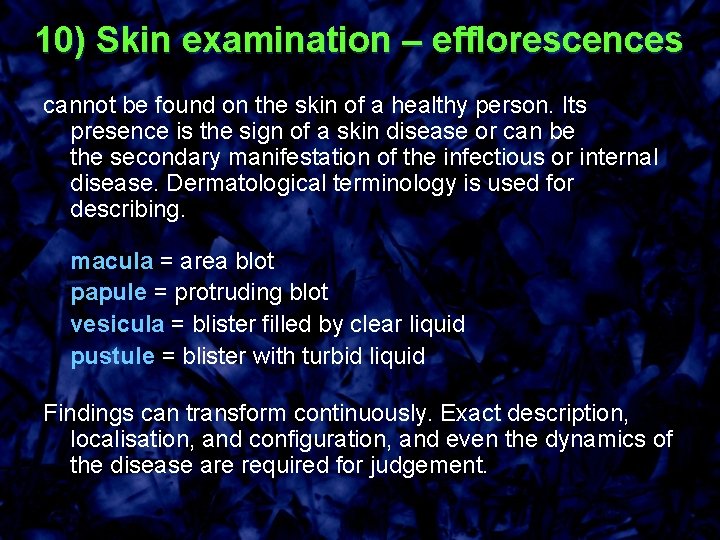 10) Skin examination – efflorescences cannot be found on the skin of a healthy